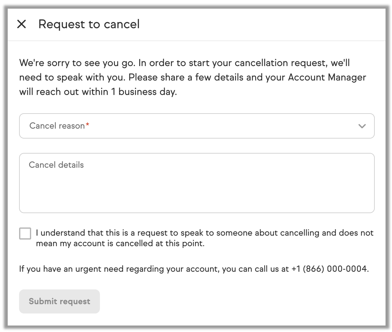 Cancellation request form showing a text field for the reason for cancellation and a Submit button at the bottom. A note at the top of the form states that completing this form does not cancel the account and that a Customer Success Manager will follow up by phone.